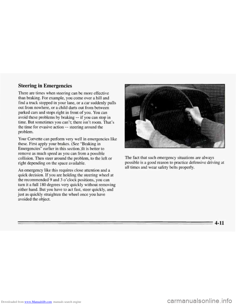 CHEVROLET CORVETTE 1995 4.G Owners Manual Downloaded from www.Manualslib.com manuals search engine An emergency like  this requires close attention and a 
quick  decision.  If  you are holding the steering wheel  at 
the  recommended 
9 and 3