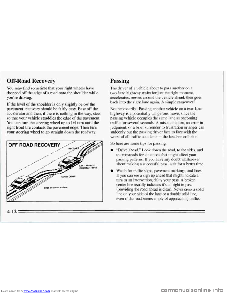 CHEVROLET CORVETTE 1995 4.G Owners Manual Downloaded from www.Manualslib.com manuals search engine Off-Road Recovery 
You may find sometime that your right wheels have 
dropped  off the  edge  of  a road  onto the shoulder while 
you’re dri