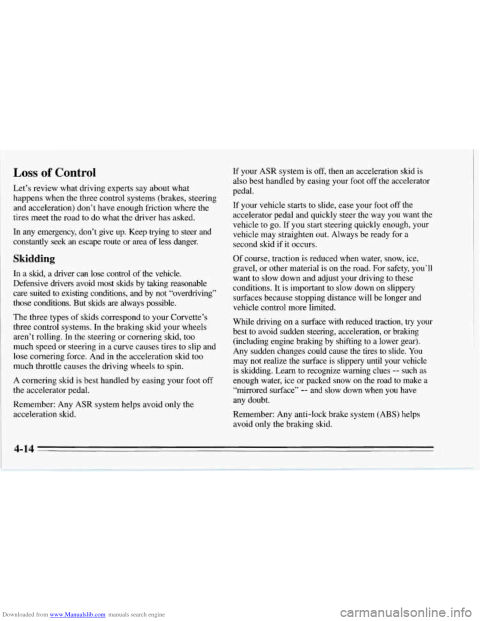 CHEVROLET CORVETTE 1995 4.G Owners Manual Downloaded from www.Manualslib.com manuals search engine Loss of Control 
Let’s review what driving experts say about what 
happens  when the three control systems (brakes, steering 
and acceleratio
