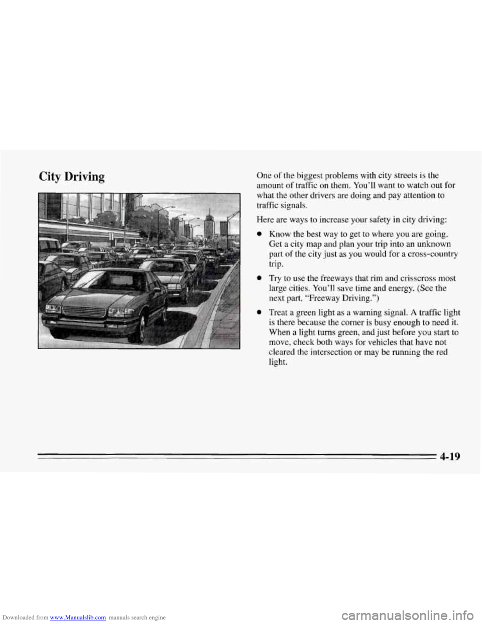 CHEVROLET CORVETTE 1995 4.G Owners Manual Downloaded from www.Manualslib.com manuals search engine City Driving One of the biggest problems with city streets  is  the 
amount  of traffic on them.  You’ll want to watch  out  for 
what the  o