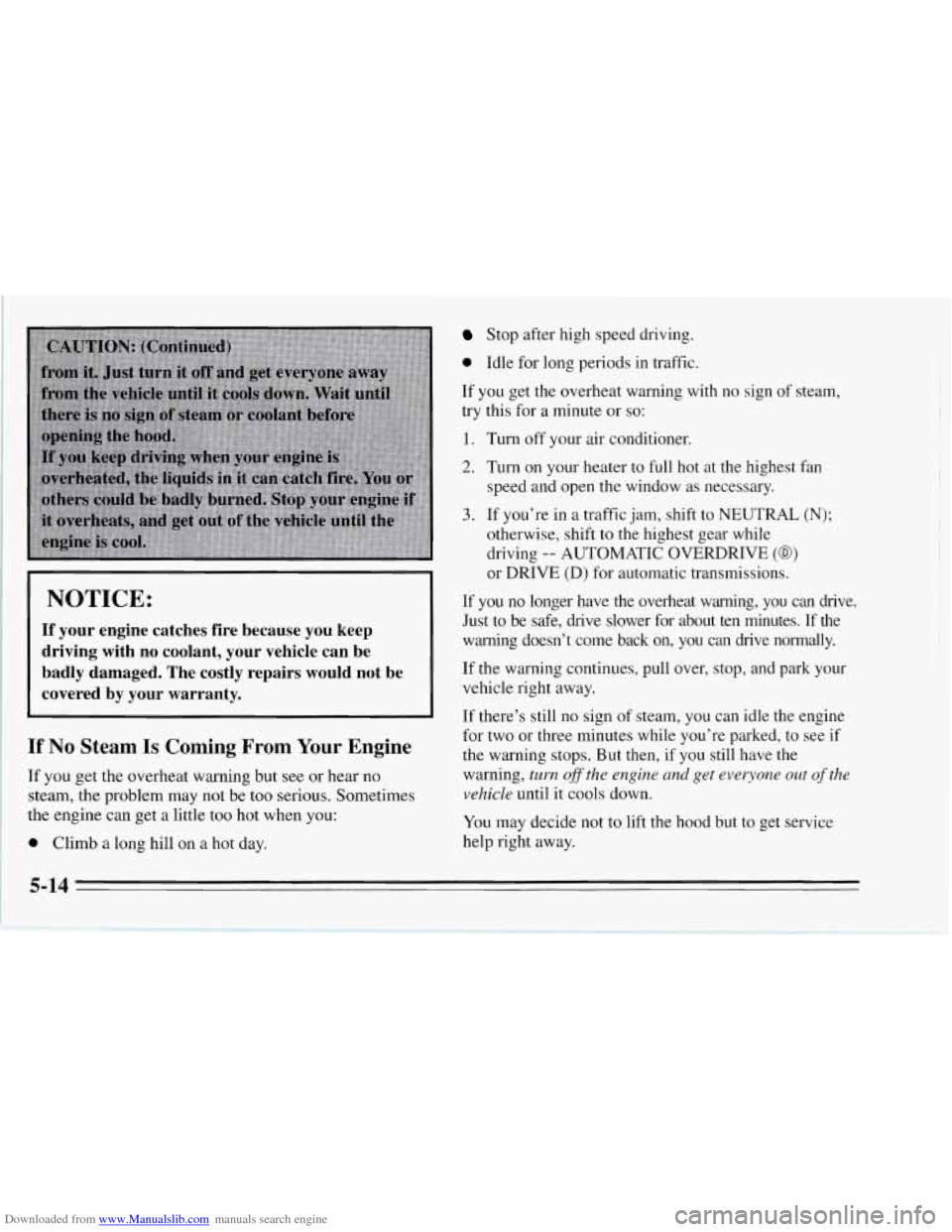 CHEVROLET CORVETTE 1995 4.G Owners Manual Downloaded from www.Manualslib.com manuals search engine 1 NOTICE: 
I 
If’ your  engine  catches  fire  because  you  keep 
driving  with  no  coolant,  your  vehicle  can  be 
badly  damaged.  The 
