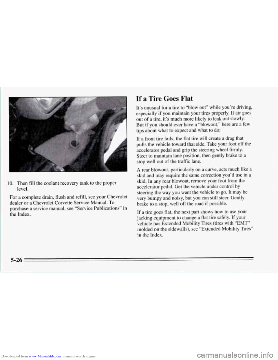 CHEVROLET CORVETTE 1995 4.G Owners Manual Downloaded from www.Manualslib.com manuals search engine 10. Then  fill  the  coolant recovery  tank 
level. to the  proper 
For  a complete drain,  flush and refill,  see your  Chevrolet 
dealer 
or 