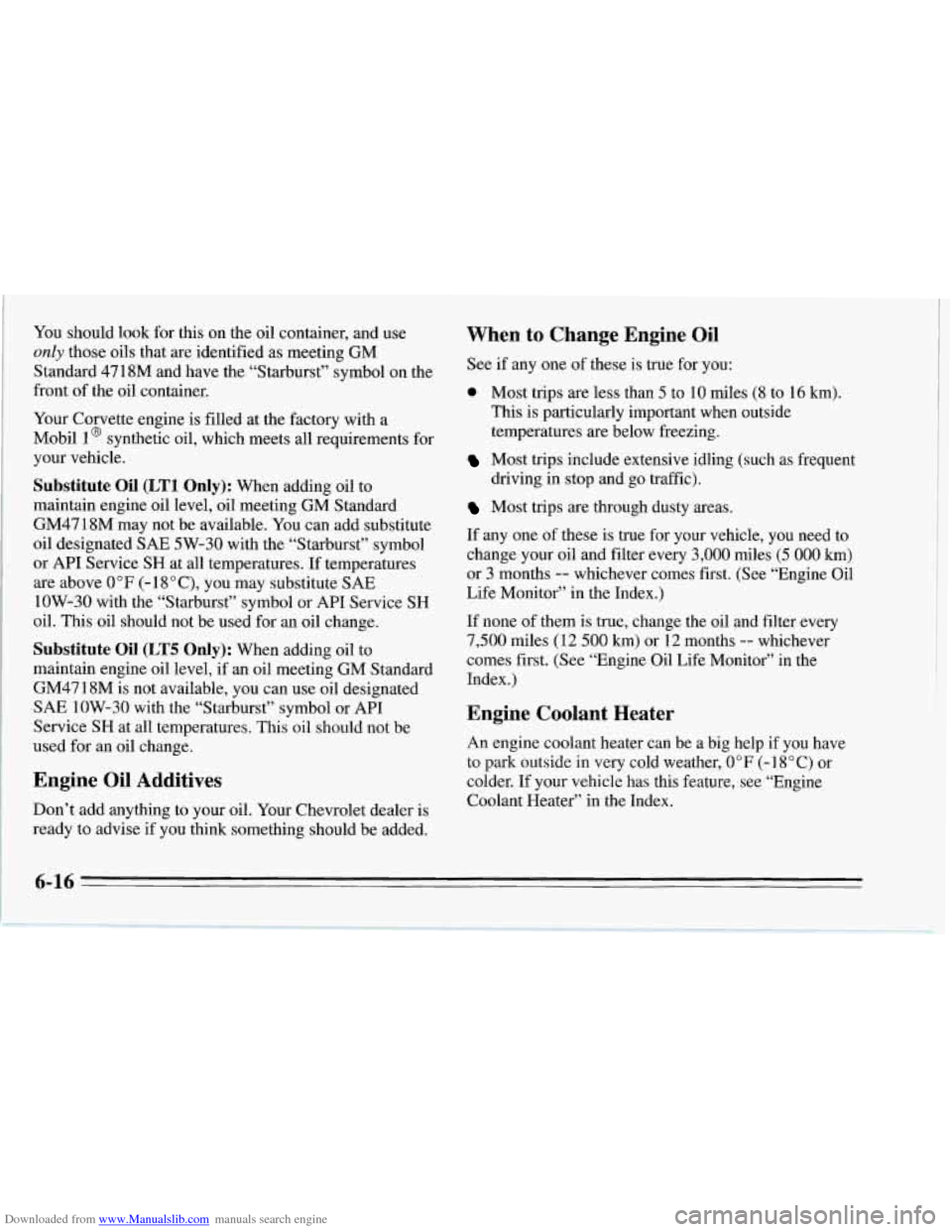CHEVROLET CORVETTE 1995 4.G Owners Manual Downloaded from www.Manualslib.com manuals search engine You should look for this  on the  oil  container,  and use 
only those oils  that are identified  as meeting  GM 
Standard 
4718M and have the 