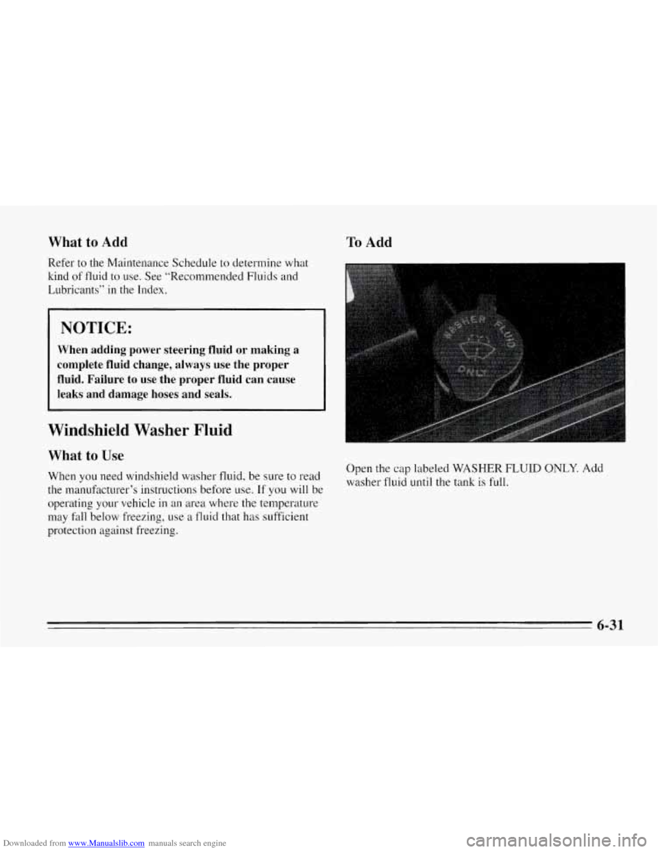 CHEVROLET CORVETTE 1995 4.G Owners Manual Downloaded from www.Manualslib.com manuals search engine What  to Add 
Refer  to  the  Maintenance Schedule to determine what 
kind  of  fluid  to  use.  See  “Recommended  Fluids 
and 
Lubricants