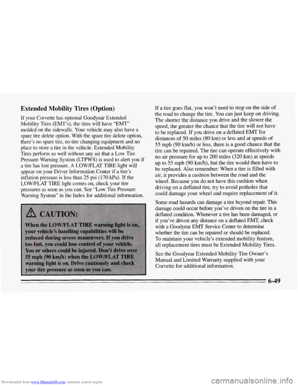 CHEVROLET CORVETTE 1995 4.G Owners Manual Downloaded from www.Manualslib.com manuals search engine Extended  Mobility  Tires  (Option) 
If  your Corvette  has  optional  Goodyear Extended 
Mobility  Tires  (EMT’s),  the tires will have  “