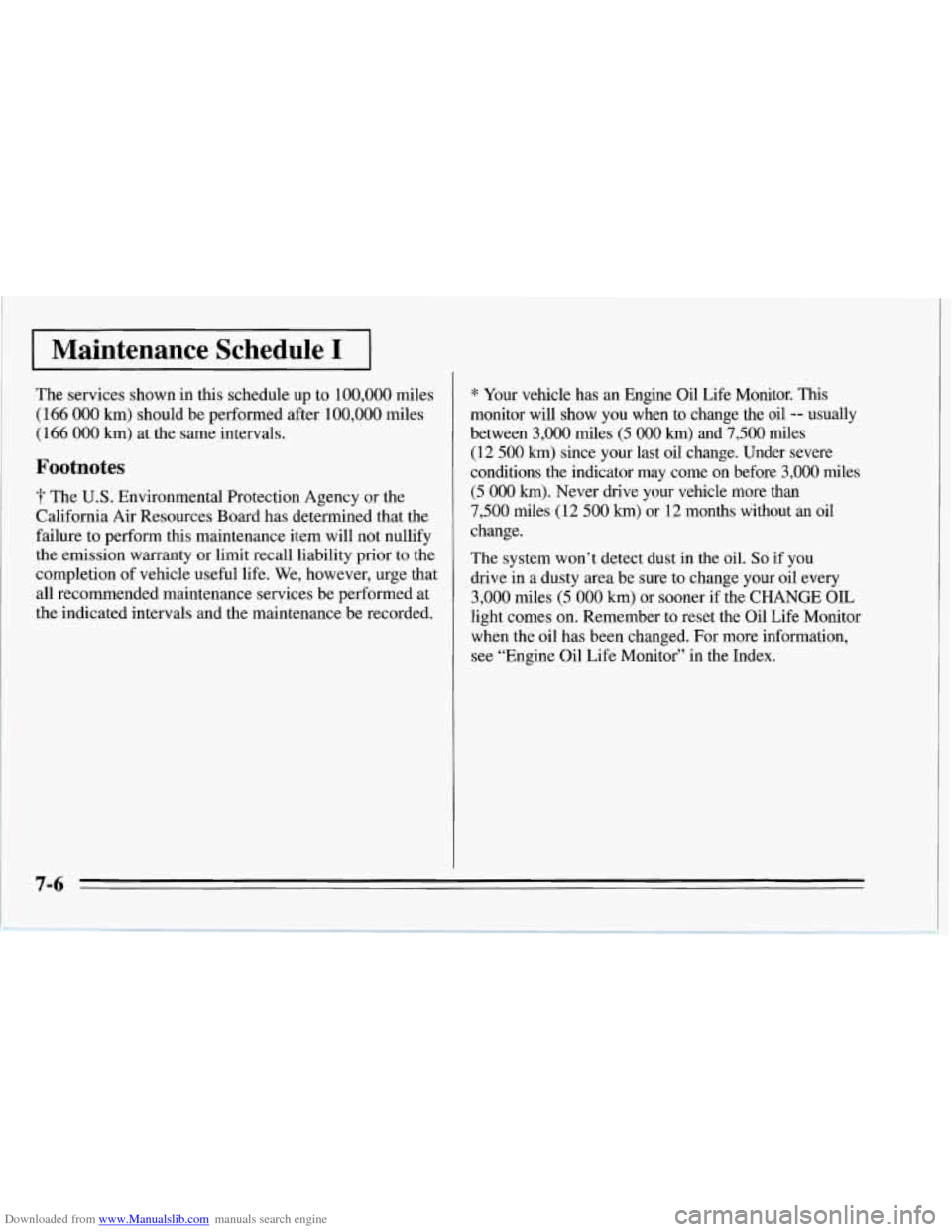 CHEVROLET CORVETTE 1995 4.G Owners Manual Downloaded from www.Manualslib.com manuals search engine Maintenance  Schedule I 
The  services shown in  this schedule up  to 100,000 miles 
(166 000 km) should  be performed  after 100,000 miles 
(1