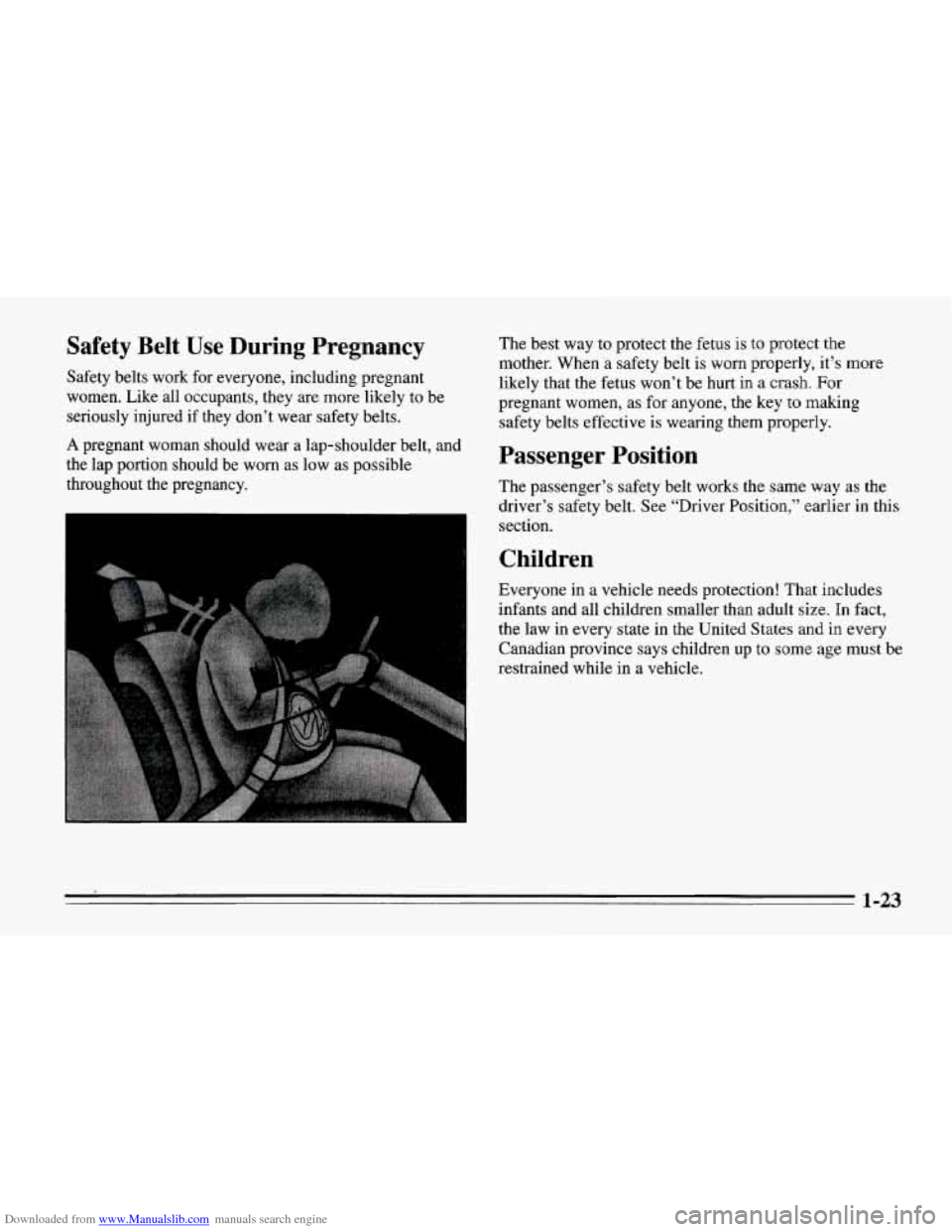 CHEVROLET CORVETTE 1995 4.G Owners Manual Downloaded from www.Manualslib.com manuals search engine Safety  Belt  Use  During  Pregnancy 
Safety belts work for everyone, including pregnant 
women.  Like all occupants, they  are more likely  to