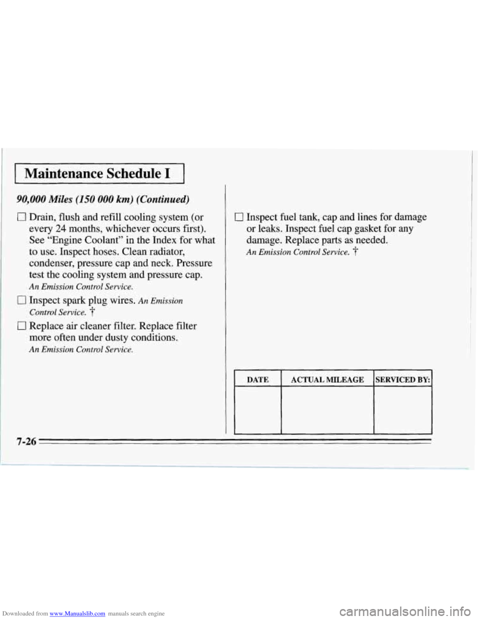 CHEVROLET CORVETTE 1995 4.G Owners Manual Downloaded from www.Manualslib.com manuals search engine Maintenance  Schedule I 
90,000 Miles (150 000 km) (Continued) 
0 Drain, flush and refill cooling system (or 
every 
24 months, whichever occur