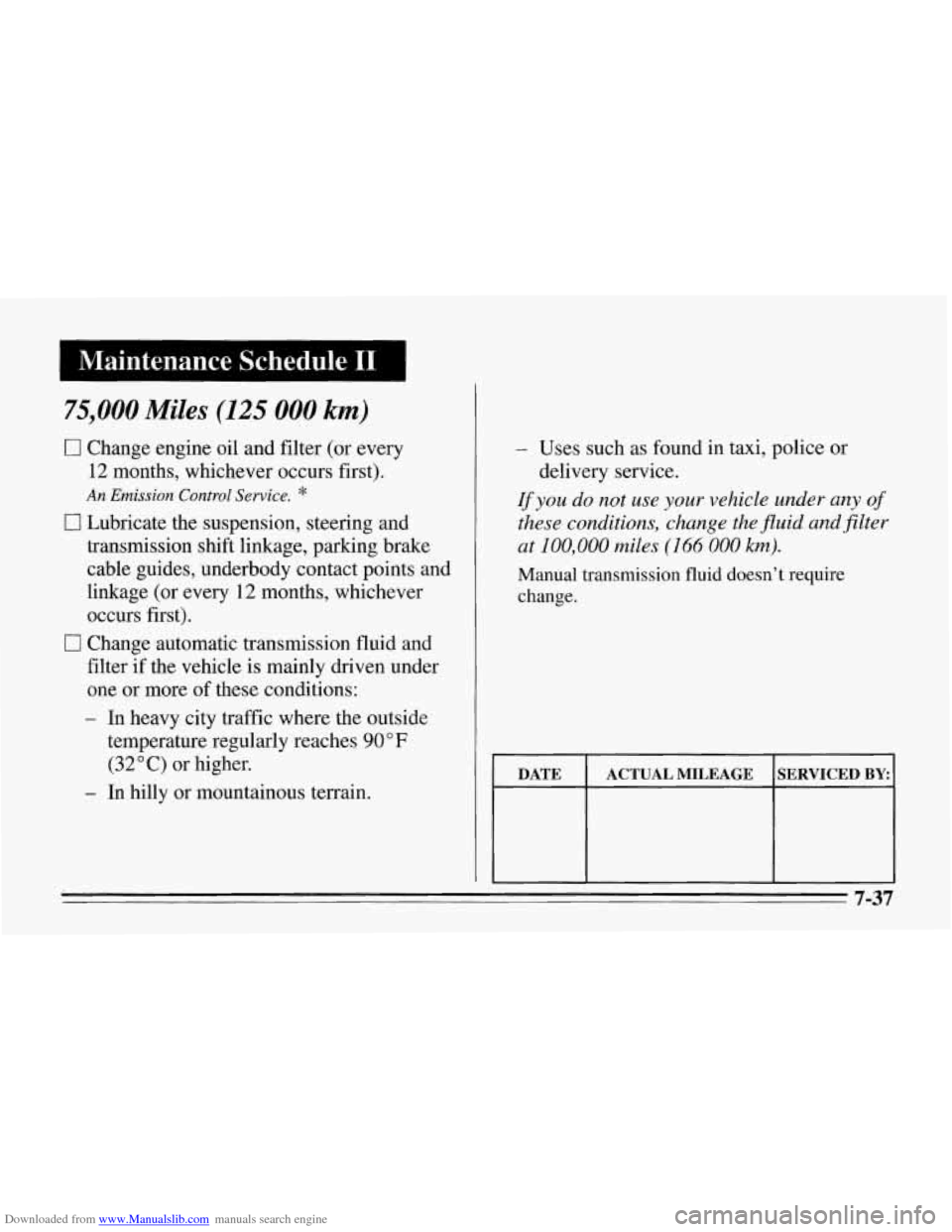 CHEVROLET CORVETTE 1995 4.G Owners Manual Downloaded from www.Manualslib.com manuals search engine 75,000 Miles (125 000 km) 
0 Change  engine  oil  and filter (or  every 
12 months,  whichever  occurs  first). 
An Emission  Control Service. 