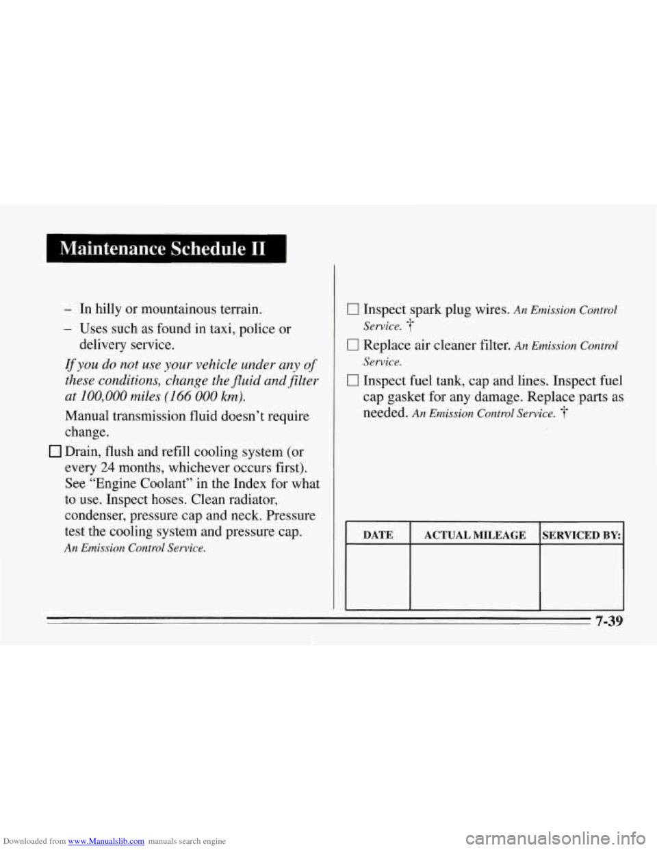CHEVROLET CORVETTE 1995 4.G Owners Manual Downloaded from www.Manualslib.com manuals search engine 1 Maintenance  Schedule I1 
- In hilly or  mountainous  terrain. 
- Uses  such  as  found  in taxi, police  or 
If you do  not  use  your vehic