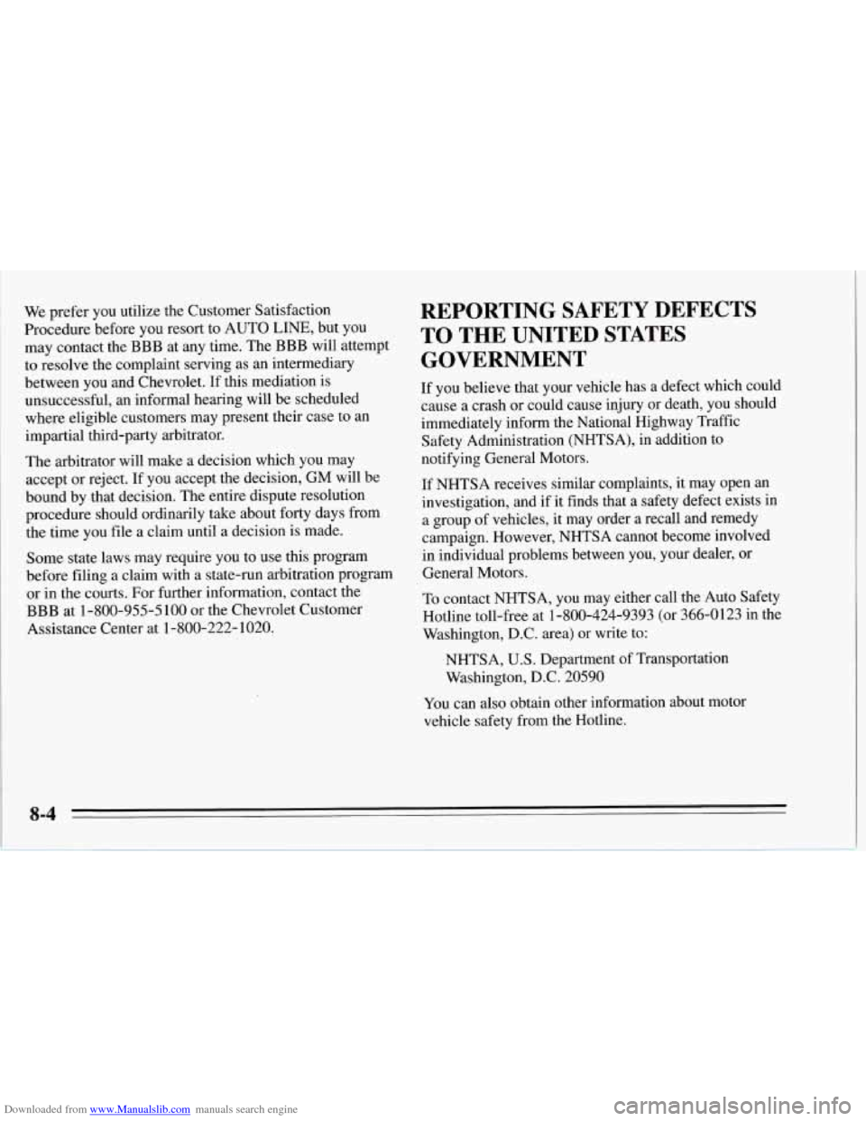 CHEVROLET CORVETTE 1995 4.G Owners Manual Downloaded from www.Manualslib.com manuals search engine We prefer you utilize the Customer Satisfaction
Procedure before you resort to AUTO
LINE, but you
may contact the BBB at any time. The CHEVROLET CORVETTE 1995 4.G Owners Manual Downloaded from www.Manualslib.com manuals search engine We prefer you utilize the Customer Satisfaction
Procedure before you resort to AUTO
LINE, but you
may contact the BBB at any time. The