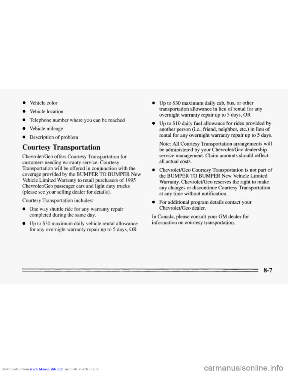 CHEVROLET CORVETTE 1995 4.G Owners Manual Downloaded from www.Manualslib.com manuals search engine Vehicle color 
Vehicle location 
Telephone  number where you can be reached 
Vehicle  mileage 
Description  of problem 
Courtesy Transportation