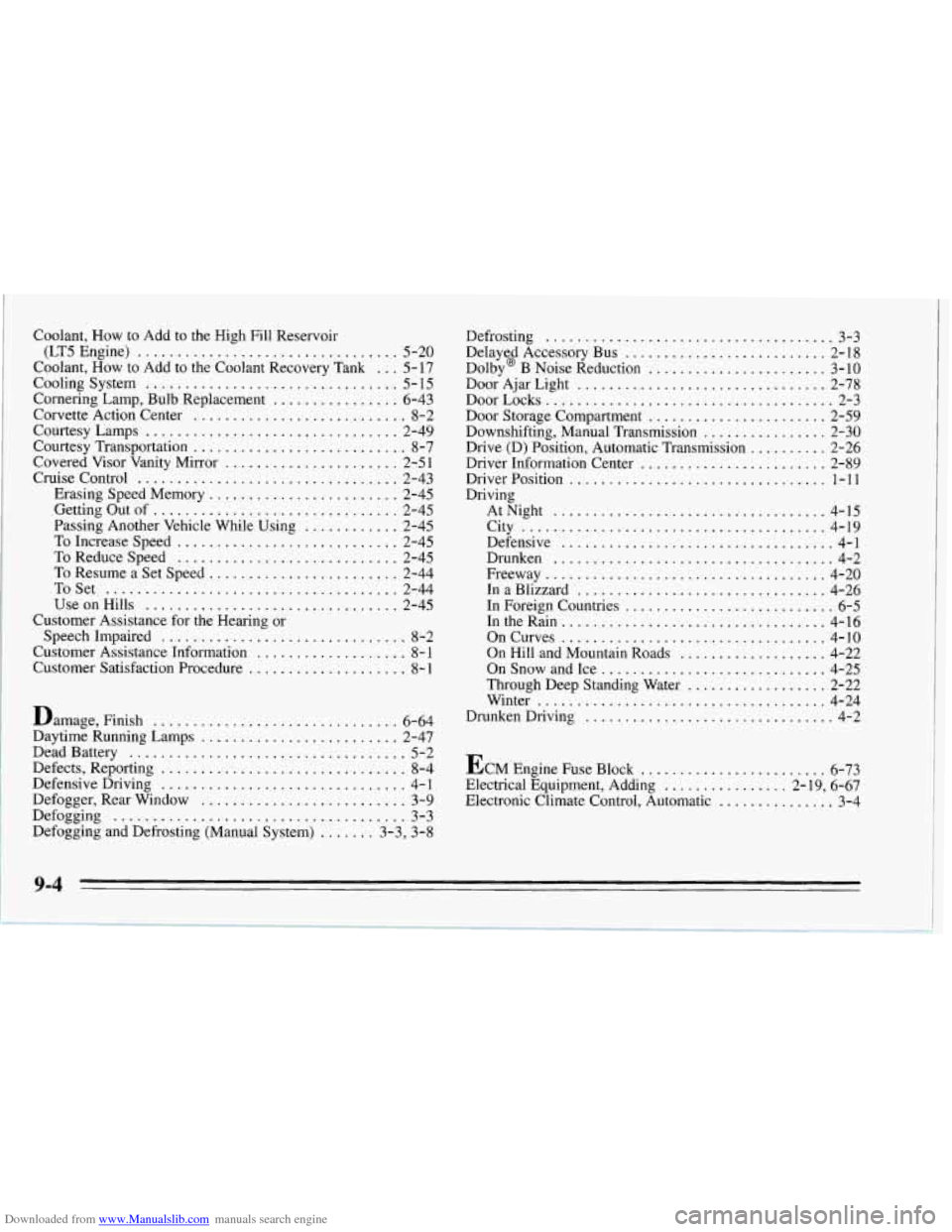 CHEVROLET CORVETTE 1995 4.G Owners Manual Downloaded from www.Manualslib.com manuals search engine Coolant. How to Add  to the  High  Fill  Reservoir 
(LT5Engine) 
................................. 5-20 
Coolant.  How  to  Add  to the Coolant