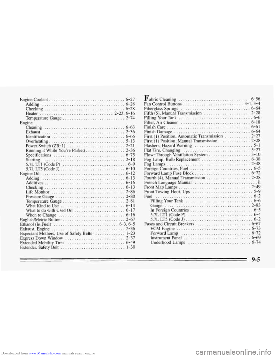 CHEVROLET CORVETTE 1995 4.G Owners Manual Downloaded from www.Manualslib.com manuals search engine Engine  Coolant ................................. 6-27 
Adding 
.................................... 6-28 
Checking 
..........................