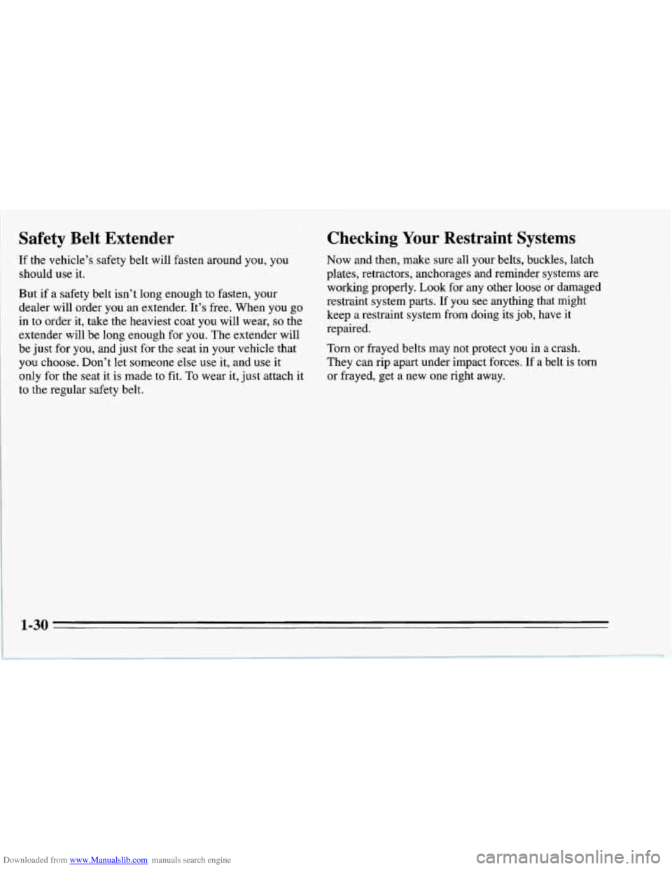 CHEVROLET CORVETTE 1995 4.G Owners Manual Downloaded from www.Manualslib.com manuals search engine Safety  Belt  Extender 
If the  vehicle’s  safety belt will fasten around you,  you 
should use  it. 
But  if  a safety belt isn’t long eno