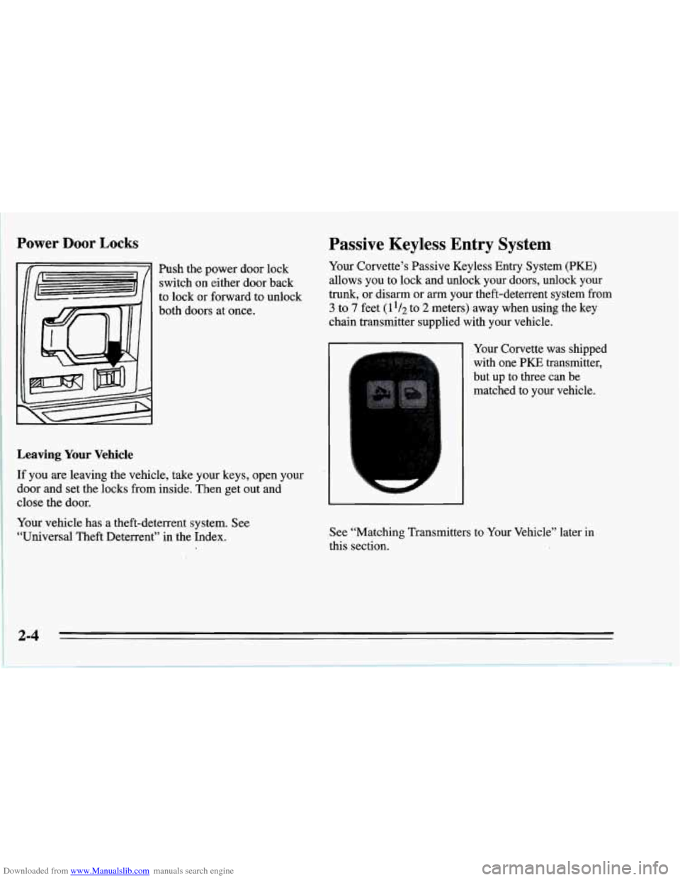 CHEVROLET CORVETTE 1995 4.G Owners Manual Downloaded from www.Manualslib.com manuals search engine Power Door Locks 
Push  the power door lock 
switch 
on either  door  back 
to  lock  or  forward  to  unlock 
both doors  at once. 
Leaving Yo