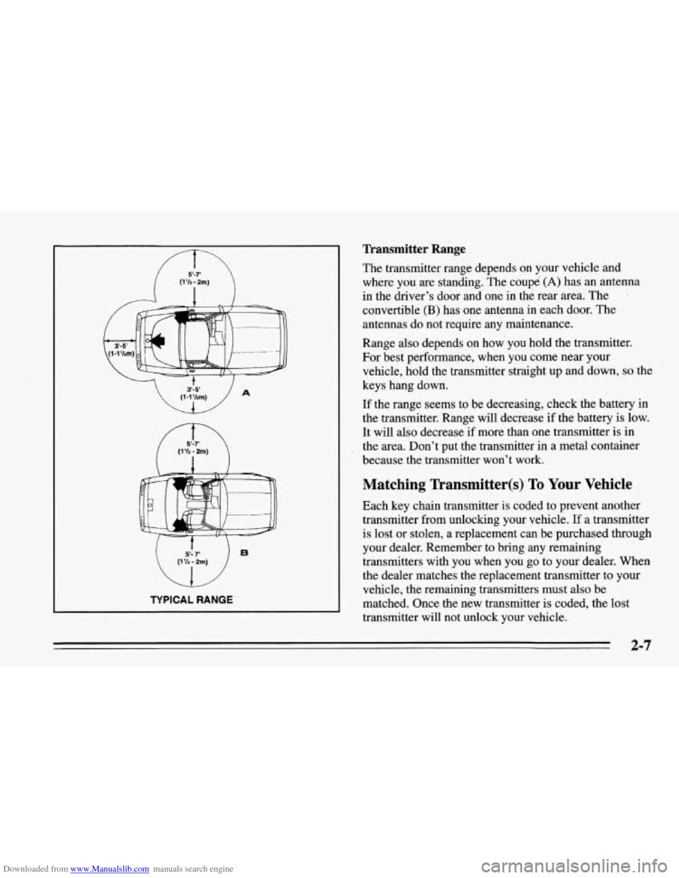 CHEVROLET CORVETTE 1995 4.G Owners Manual Downloaded from www.Manualslib.com manuals search engine WA 
(l-l%m) 
(1 VZ - 2m) 
5- 7 (1 12 - 2m) 
TYPICAL  RANGE 
Transmitter  Range 
The  transmitter  range depends on your  vehicle  and 
where