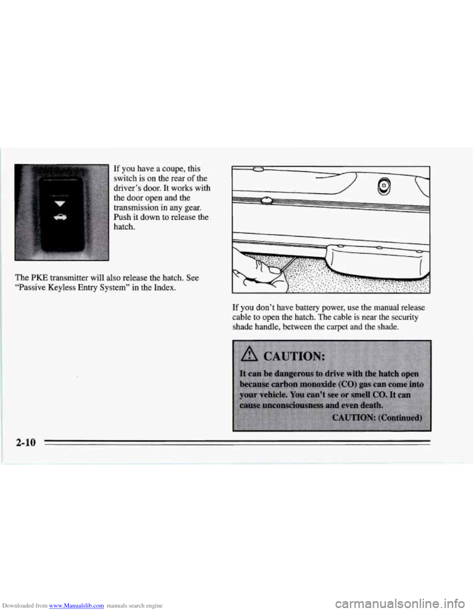 CHEVROLET CORVETTE 1995 4.G Owners Manual Downloaded from www.Manualslib.com manuals search engine If you  have  a  coupe,  this 
switch  is  on  the  rear 
of the 
driver’s  door.  It  works  with 
the  door  open  and  the 
transmission 
