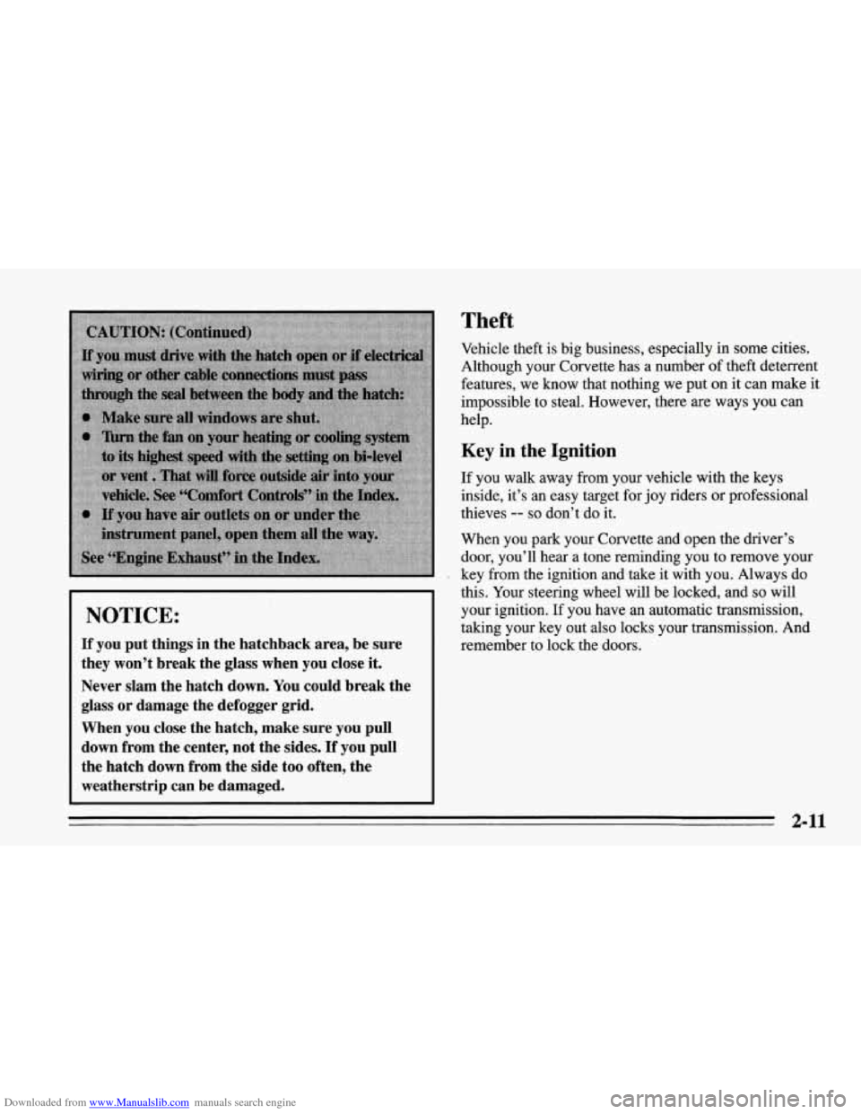 CHEVROLET CORVETTE 1995 4.G Owners Manual Downloaded from www.Manualslib.com manuals search engine I NOTICE: 
If you put  things  in  the  hatchback  area,  be  sure 
they  won’t  break  the  glass  when  you close 
it. 
Never  slam  the  h