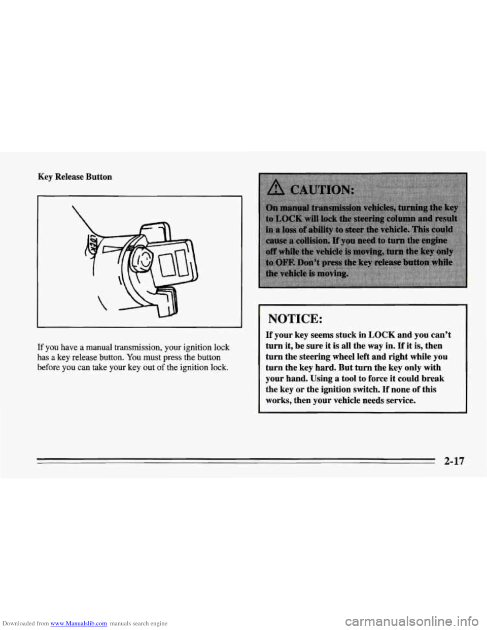 CHEVROLET CORVETTE 1995 4.G Owners Manual Downloaded from www.Manualslib.com manuals search engine Key Release  Button 
If you  have  a manual  transmission,  your ignition  lock 
has  a key  release button.  You must press  the button 
befor