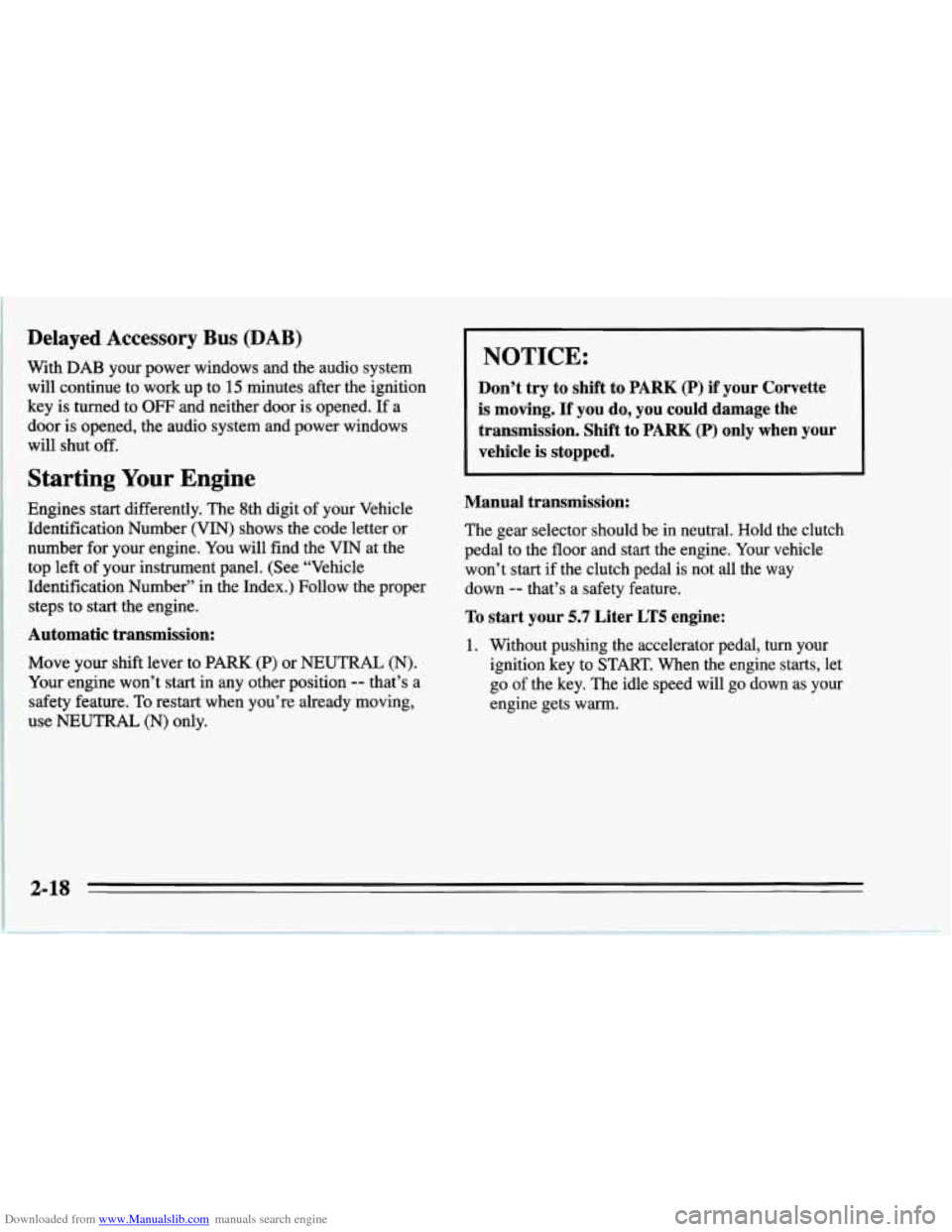 CHEVROLET CORVETTE 1995 4.G Owners Manual Downloaded from www.Manualslib.com manuals search engine Delayed Accessory Bus (DAB)
With DAB your power windows and the audio system
will continue to work up to 15 minutes after the igniti CHEVROLET CORVETTE 1995 4.G Owners Manual Downloaded from www.Manualslib.com manuals search engine Delayed Accessory Bus (DAB)
With DAB your power windows and the audio system
will continue to work up to 15 minutes after the igniti