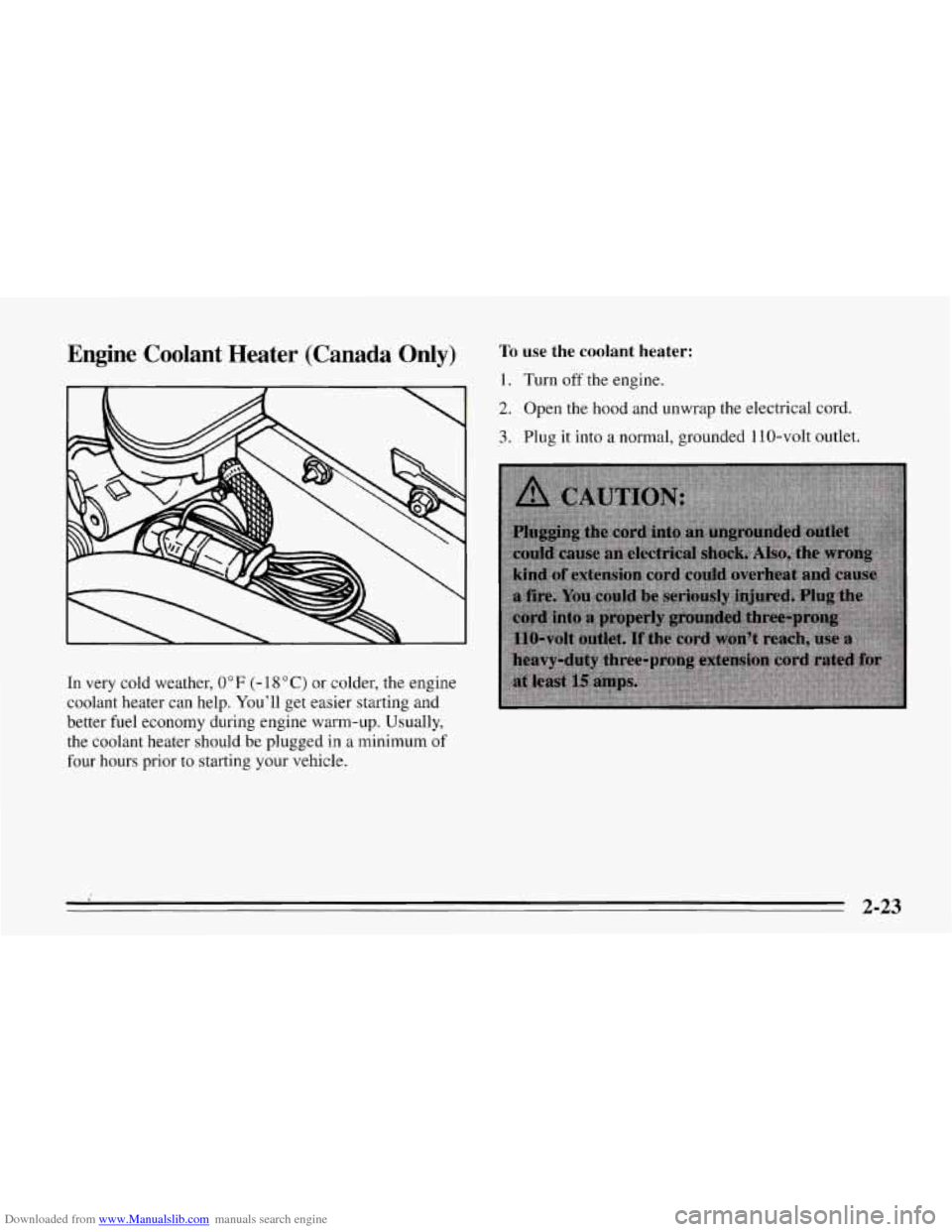CHEVROLET CORVETTE 1995 4.G Owners Manual Downloaded from www.Manualslib.com manuals search engine Engine Coolant  Heater  (Canada Only) 
In  very cold weather, 0°F (- 18 "C) or colder,  the  engine 
coolant heater can help. Youll  get easi