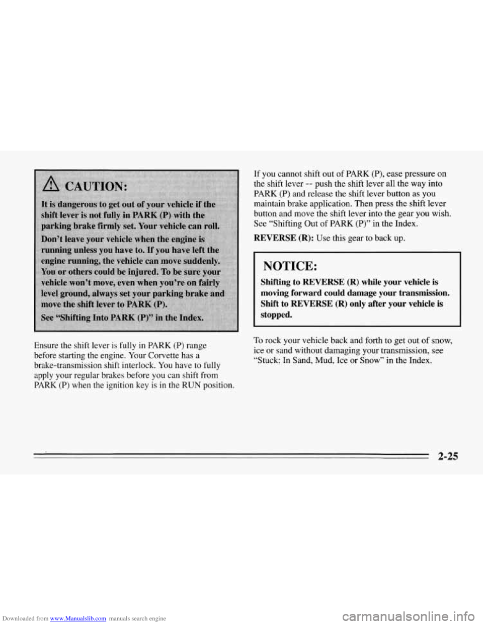CHEVROLET CORVETTE 1995 4.G Owners Manual Downloaded from www.Manualslib.com manuals search engine If  you cannot  shift  out  of  PARK (P), ease  pressure on 
the  shift  lever 
-- push  the shift  lever  all  the  way into 
PARK  (P)  and  