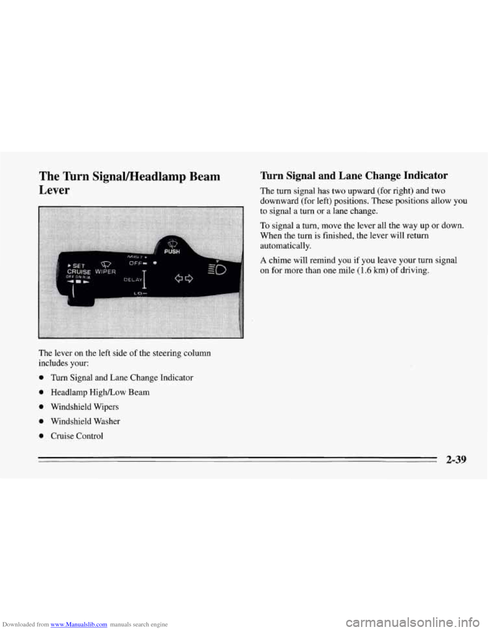 CHEVROLET CORVETTE 1995 4.G Owners Manual Downloaded from www.Manualslib.com manuals search engine The  Turn  SignaVHeadlamp  Beam 
Lever 
The  lever on the left side  of the steering column 
includes  your: 
0 Thm  Signal  and Lane Change In