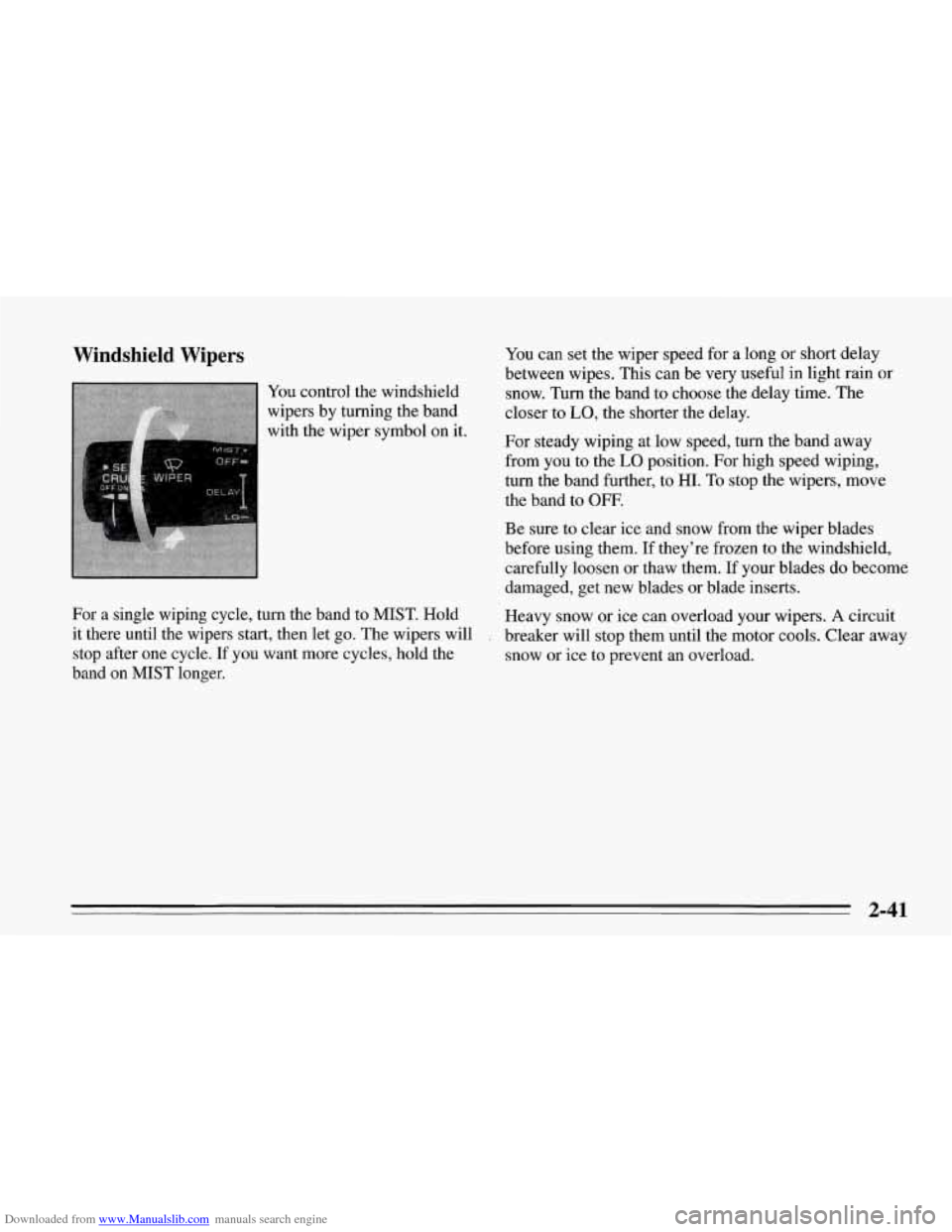 CHEVROLET CORVETTE 1995 4.G Owners Manual Downloaded from www.Manualslib.com manuals search engine Windshield  Wipers 
You control  the windshield 
wipers  by turning  the  band 
with  the wiper  symbol  on it. 
For 
a single  wiping  cycle, 
