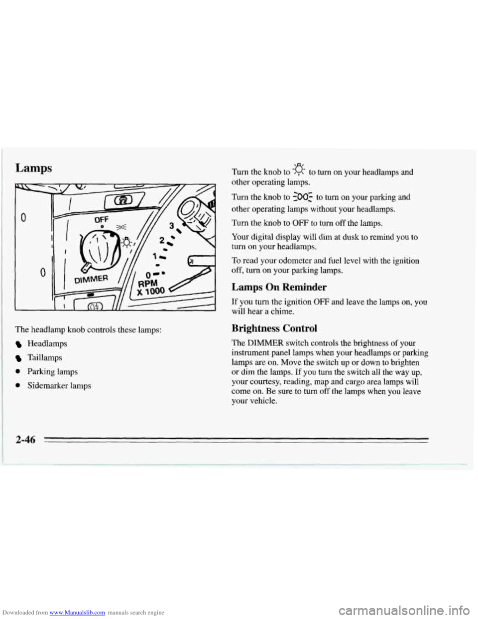 CHEVROLET CORVETTE 1995 4.G Owners Manual Downloaded from www.Manualslib.com manuals search engine Lamps 
0 
0 
The headlamp knob controls these lamps: 
Headlamps 
Taillamps 
0 Parking lamps 
0 Sidemarker lamps  Turn the knob to 
0, to  turn 