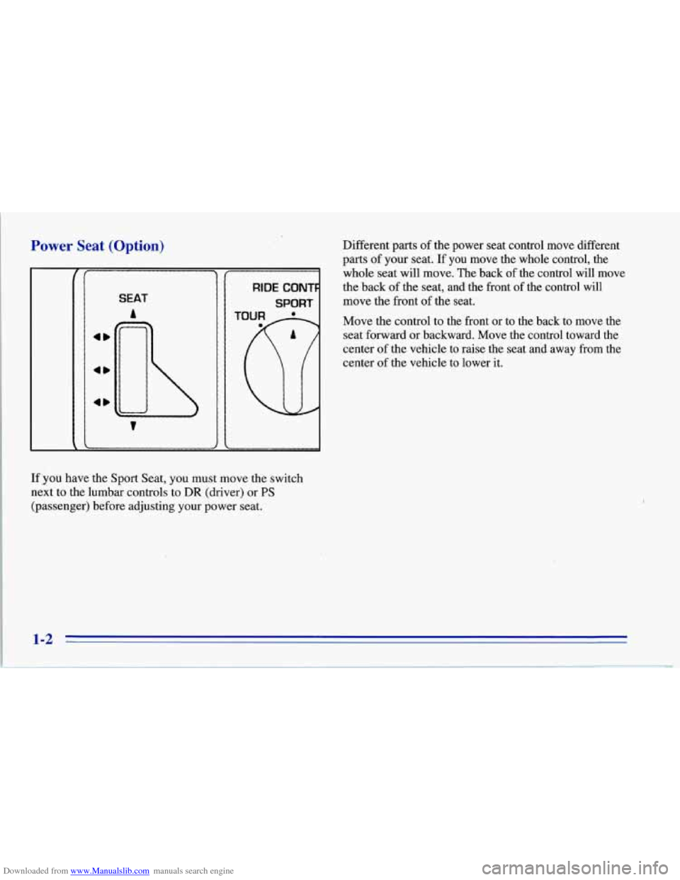 CHEVROLET CORVETTE 1996 4.G Owners Manual Downloaded from www.Manualslib.com manuals search engine Power Seat (Option) 
SEAT 
A 
4D 
4D 
RIDE CONT 
SPORT 
If  ,you  have  the  Sport Seat, you  must  move  the  switch 
next  to  the  lumbar  c