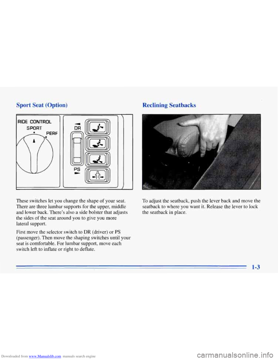 CHEVROLET CORVETTE 1996 4.G Owners Manual Downloaded from www.Manualslib.com manuals search engine Sport  Seat  (Option) Reclining  Seatbacks 
RIDE CONTROL 
SPORT 
These  switches  let you change  the shape  of your seat. 
There  are  three  