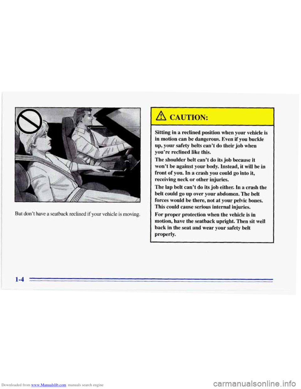 CHEVROLET CORVETTE 1996 4.G Owners Manual Downloaded from www.Manualslib.com manuals search engine But  don’t  have  a  seatback  reclined  if  your  vehicle  is  movin\
g. 
Sitting in a  reclined  position  when  your  vehicle is 
in motio