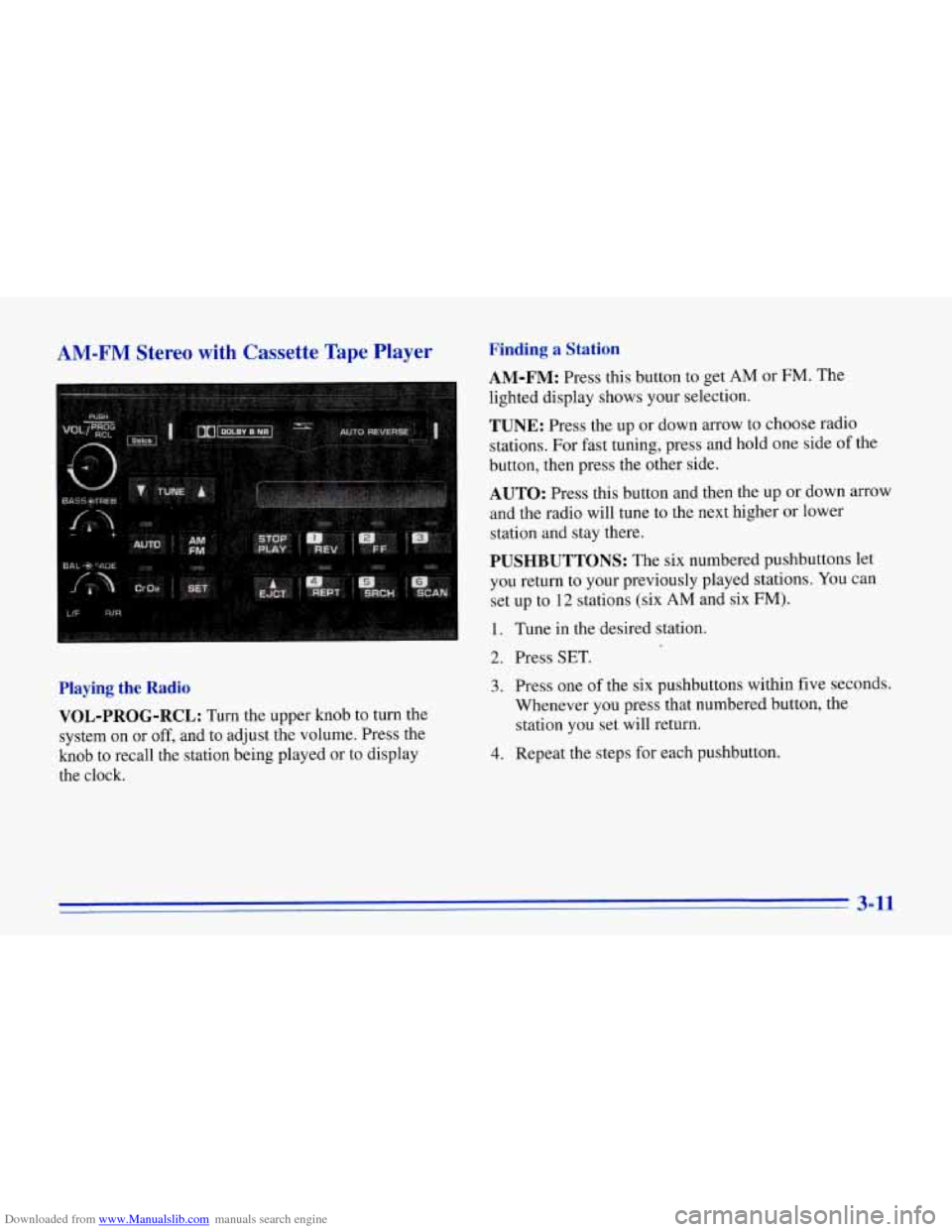 CHEVROLET CORVETTE 1996 4.G Owners Manual Downloaded from www.Manualslib.com manuals search engine AM-FM Stereo  with  Cassette  Tape  Player 
Playing  the  Radio VOL-PROG-RCL: 
Turn the  upper knob to  turn  the 
system  on 
or off, and  to 