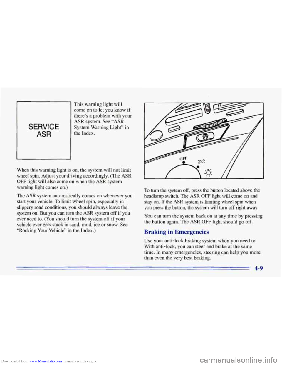 CHEVROLET CORVETTE 1996 4.G Owners Manual Downloaded from www.Manualslib.com manuals search engine SERVICE 
ASR 
This warning  light will 
come on to  let  you  know  if 
there’s  a  problem  with  your 
ASR  system.  See “ASR 
System  Wa