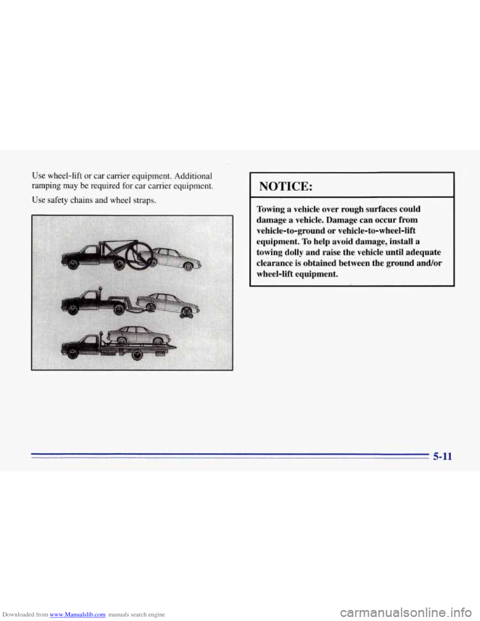 CHEVROLET CORVETTE 1996 4.G Owners Manual Downloaded from www.Manualslib.com manuals search engine Use  wheel-lift or car  carrier  equipment.  Additional 
ramping  may  be  required 
for car  carrier  equipment. 
Use safety  chains  and  whe