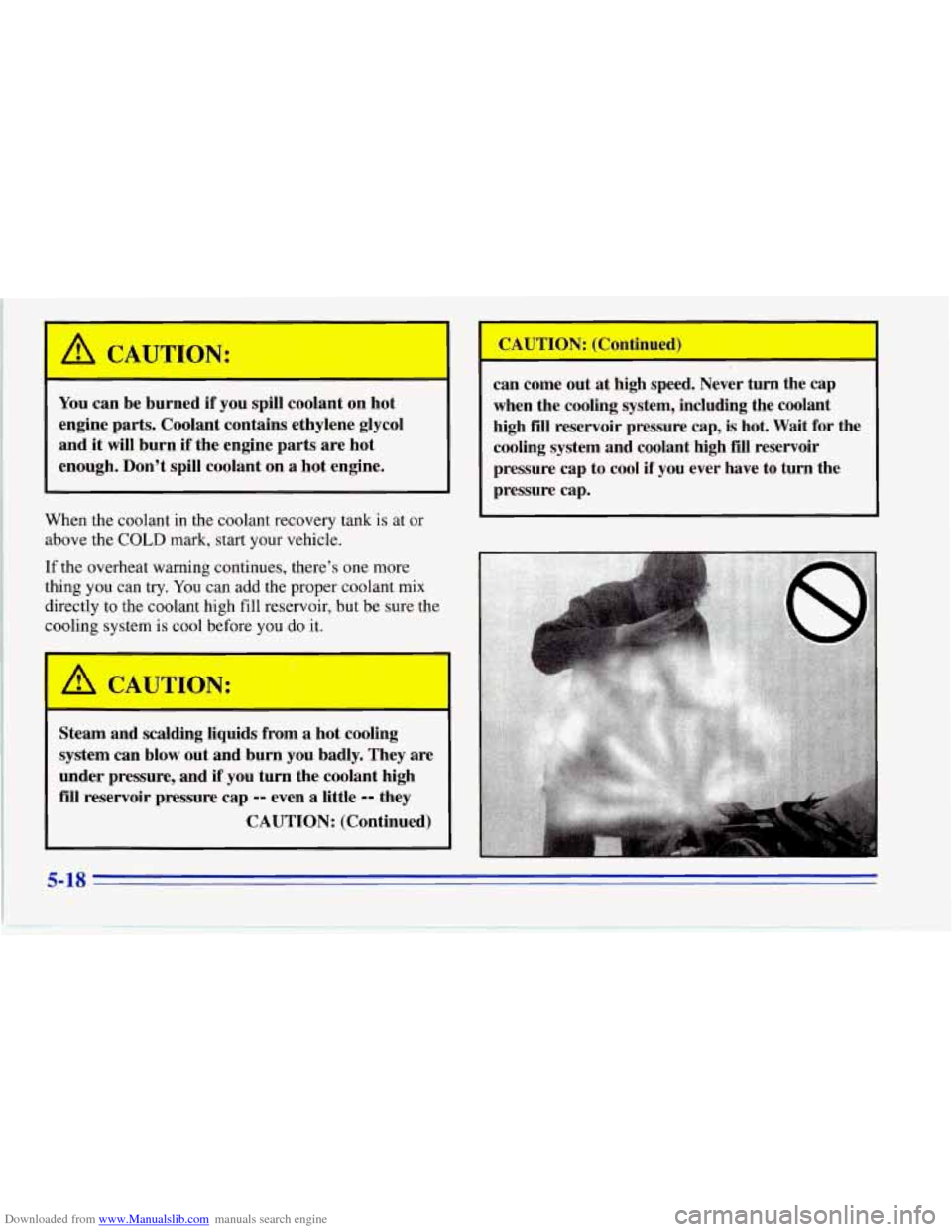 CHEVROLET CORVETTE 1996 4.G Owners Manual Downloaded from www.Manualslib.com manuals search engine You can be burned if you  spill  coolant  on  hot 
engine  parts.  Coolant  contains  ethylene  glycol 
and  it  will burn 
if the  engine  par