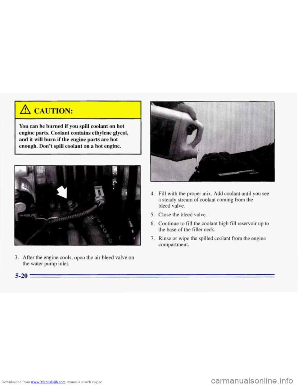CHEVROLET CORVETTE 1996 4.G Owners Manual Downloaded from www.Manualslib.com manuals search engine You can  be  burned  if  you  spill  coolant  on  hot 
engine  parts.  Coolant  contains  ethylene  glycol, 
and  it  will  burn  if  the  engi