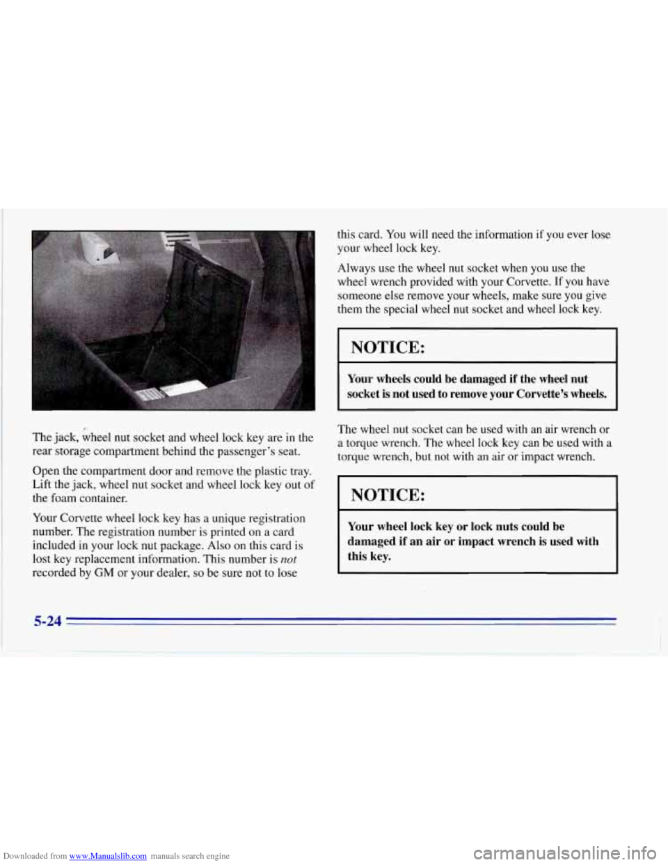 CHEVROLET CORVETTE 1996 4.G Owners Manual Downloaded from www.Manualslib.com manuals search engine The  jack, wheel  nut  socket  and wheel  lock  key  are in the 
rear  storage  compartment  behind  the  passenger’s  seat. 
Open the  compa