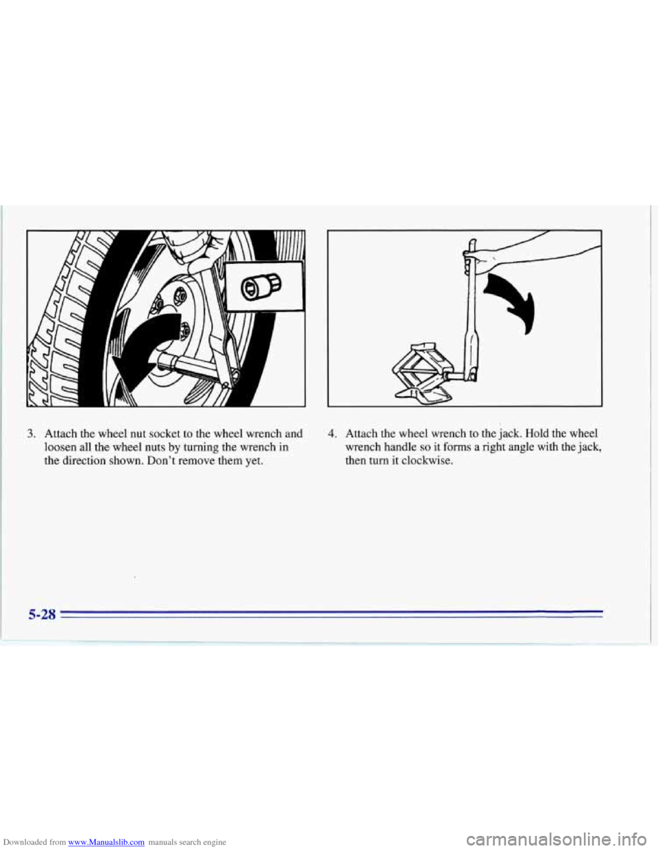 CHEVROLET CORVETTE 1996 4.G Owners Manual Downloaded from www.Manualslib.com manuals search engine 3. Attach the  wheel  nut  socket  to the  wheel  wrench  and 
loosen  all the  wheel  nuts 
by turning  the wrench  in 
the  direction  shown.