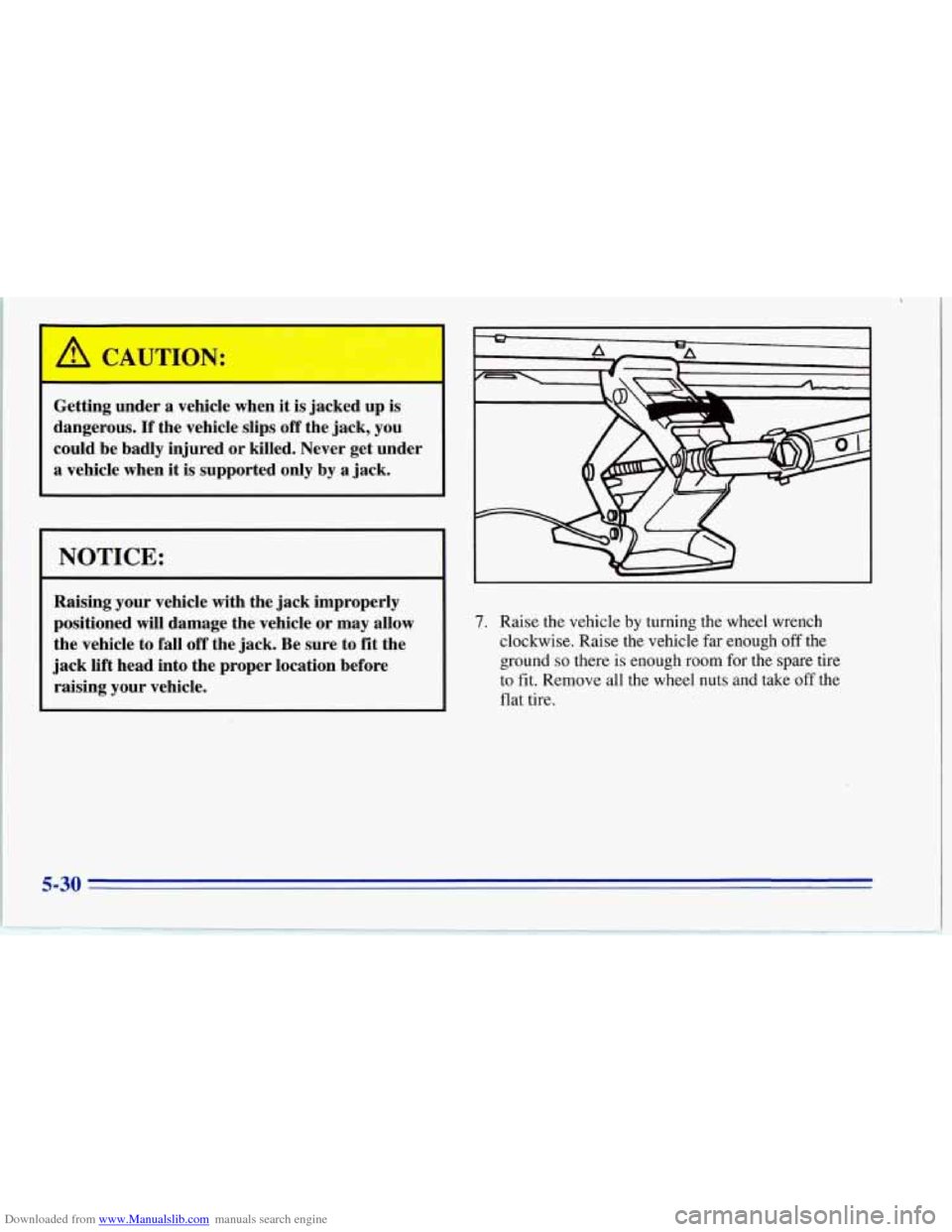 CHEVROLET CORVETTE 1996 4.G Owners Manual Downloaded from www.Manualslib.com manuals search engine Getting  under a vehicle  when it is jacked  up  is 
dangerous. 
If the  vehicle  slips off the  jack,  you 
could  be  badly  injured or kille