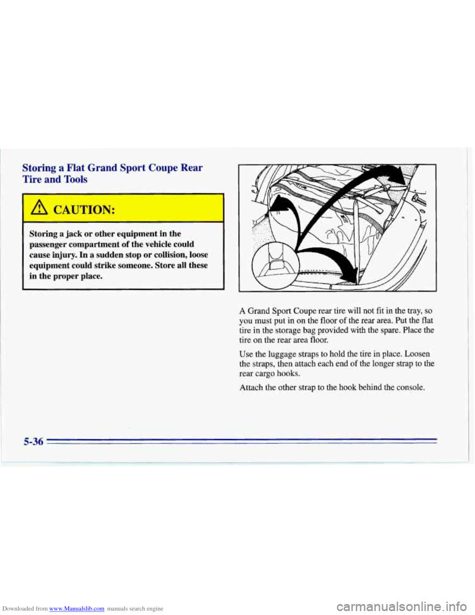 CHEVROLET CORVETTE 1996 4.G Owners Manual Downloaded from www.Manualslib.com manuals search engine Storing  a  Flat  Grand  Sport  Coupe  Rear 
Tire  and 
Tools 
Storing  a  jack  or  other  equipment  in  the 
passenger  compartment 
of the 