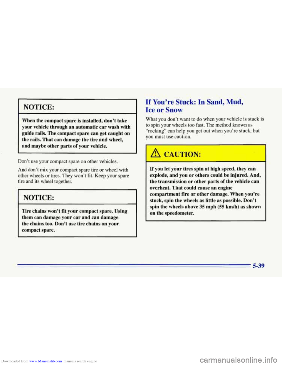 CHEVROLET CORVETTE 1996 4.G Owners Manual Downloaded from www.Manualslib.com manuals search engine NOTICE: 
When the compact  spare is installed,  don’t take 
your vehicle  through  an  automatic  car wash  with 
guide  rails.  The  compact
