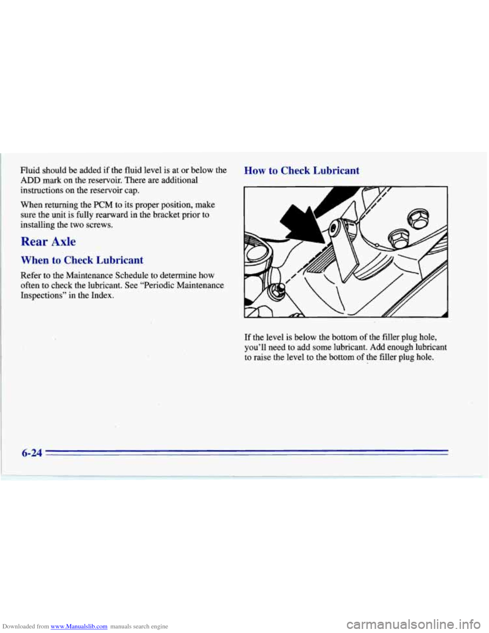 CHEVROLET CORVETTE 1996 4.G Owners Manual Downloaded from www.Manualslib.com manuals search engine Fluid  should be added if the  fluid  level  is  at  or  below the 
ADD mark  on  the  reservoir.  There  are additional 
instructions  on  the