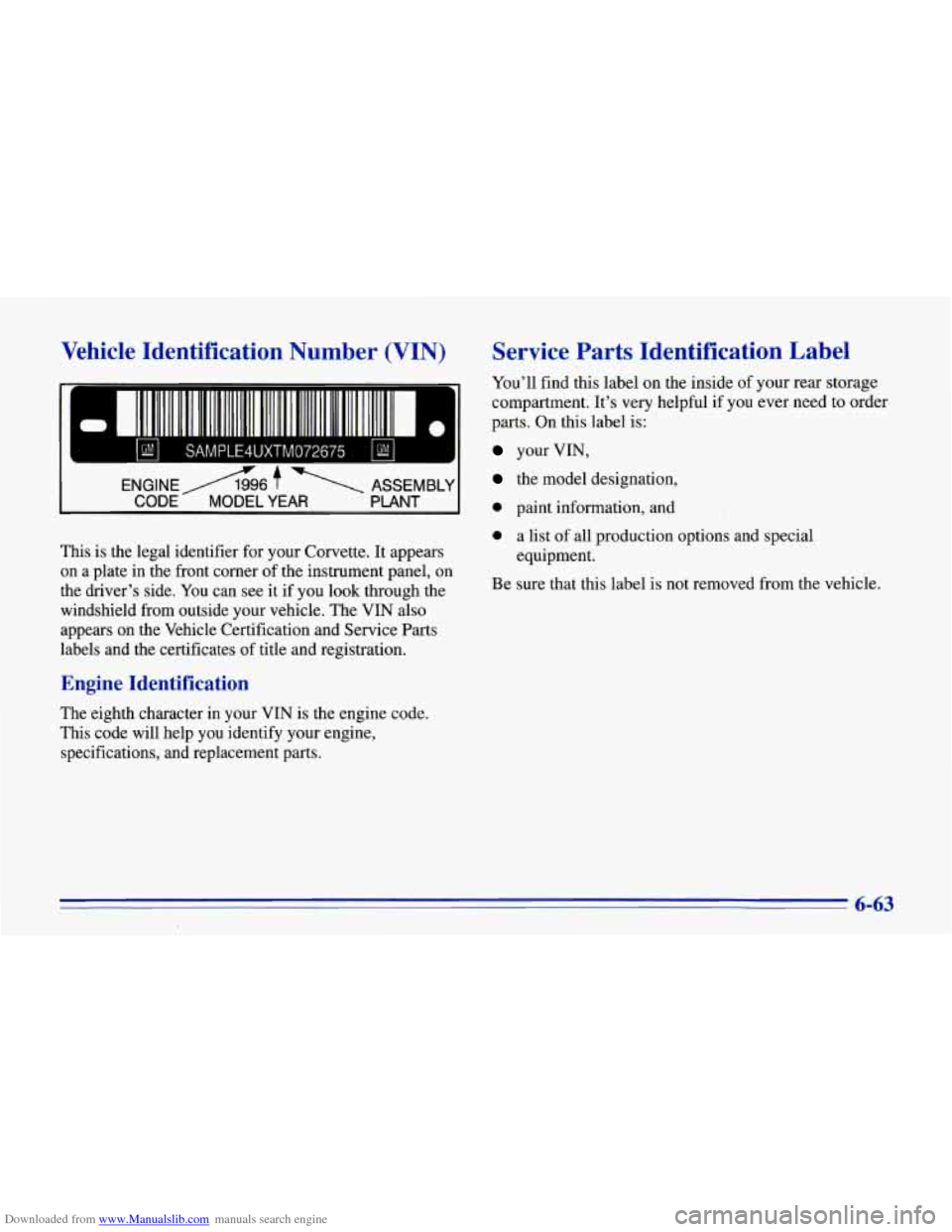 CHEVROLET CORVETTE 1996 4.G Owners Manual Downloaded from www.Manualslib.com manuals search engine Vehicle  Identification  Number  (VIN) 
This is the  legal  identifier  for your  Corvette.  It appears 
on  a  plate 
in the  front  corner  o