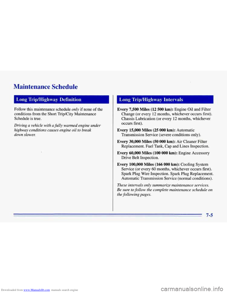 CHEVROLET CORVETTE 1996 4.G Owners Manual Downloaded from www.Manualslib.com manuals search engine Maintenance  Schedule 
7 Long  Tripmighway  Definition 
Follow  this  maintenance schedule only if none  of the 
conditions  from  the  Short T