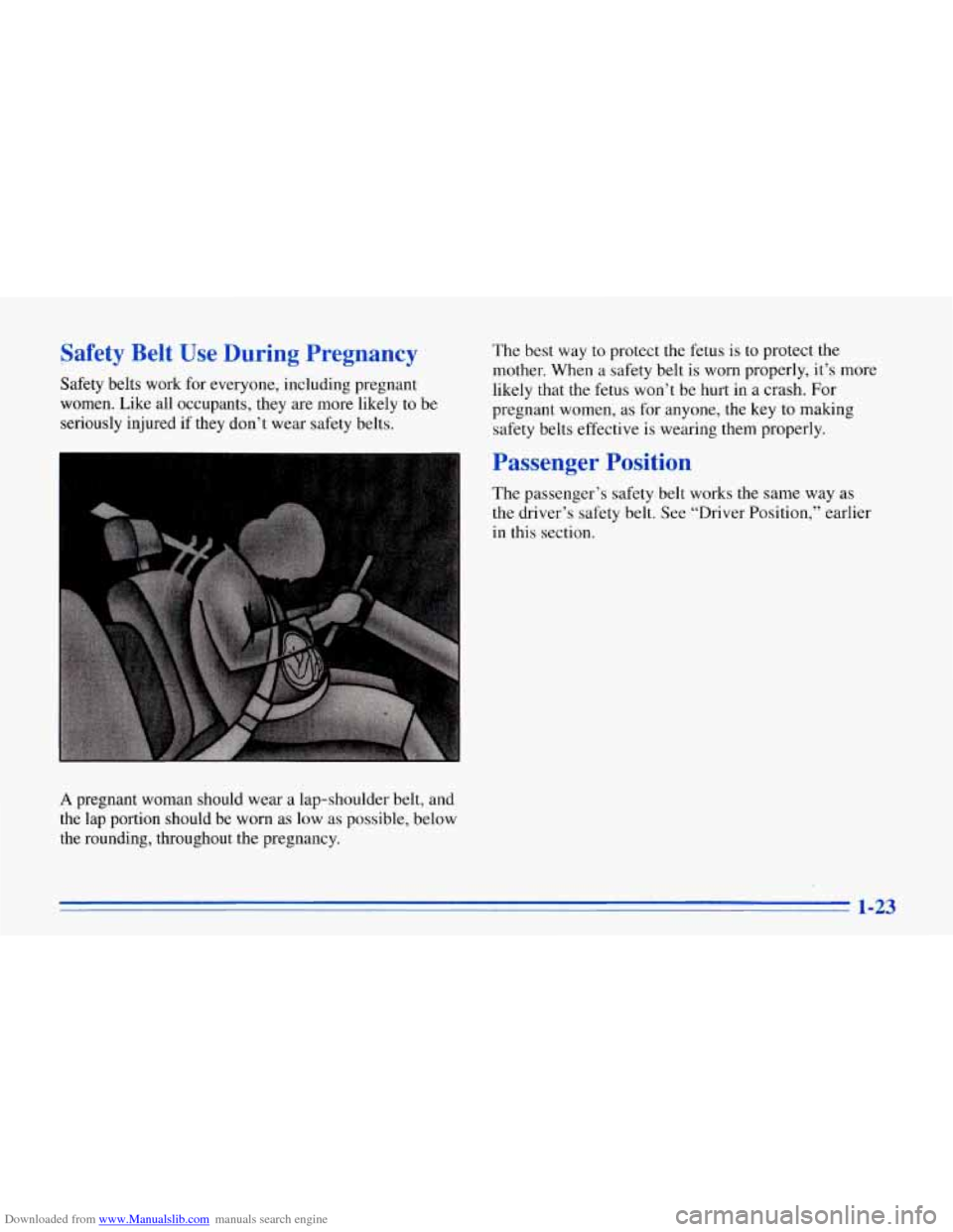 CHEVROLET CORVETTE 1996 4.G Owners Manual Downloaded from www.Manualslib.com manuals search engine Safety  Belt  Use  During  Pregnancy 
Safety  belts  work  for everyone, including  pregnant 
women.  Like 
all occupants,  they are more  like