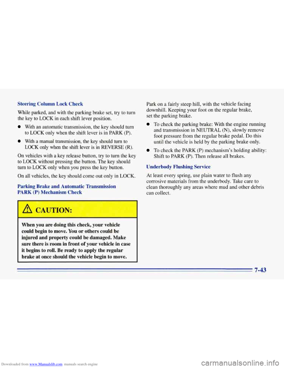 CHEVROLET CORVETTE 1996 4.G Owners Manual Downloaded from www.Manualslib.com manuals search engine Steering  Column  Lock  Check While  parked,  and  with  the  parking  brake set,  try  to turn 
the  key  to  LOCK  in each  shift lever  posi