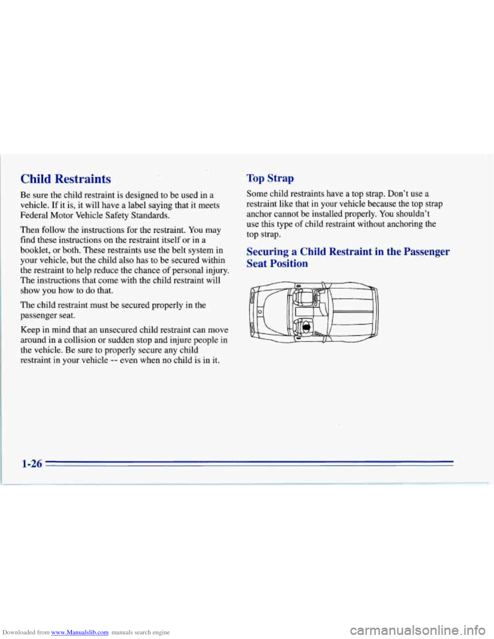 CHEVROLET CORVETTE 1996 4.G Owners Manual Downloaded from www.Manualslib.com manuals search engine Child Restraints Top Strap
Be sure the child restraint is designed to be used in a
vehicle.
If it is, it will have a label saying th CHEVROLET CORVETTE 1996 4.G Owners Manual Downloaded from www.Manualslib.com manuals search engine Child Restraints Top Strap
Be sure the child restraint is designed to be used in a
vehicle.
If it is, it will have a label saying th