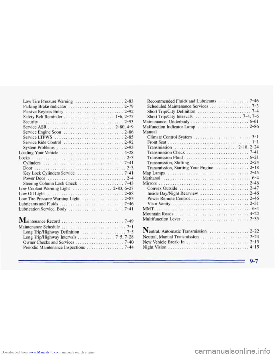 CHEVROLET CORVETTE 1996 4.G Owners Manual Downloaded from www.Manualslib.com manuals search engine Low Tire Pressure Warning ..................... 2-83
Parking Brake Indicator
........................ 2-79
Passive Keyless Entry
... CHEVROLET CORVETTE 1996 4.G Owners Manual Downloaded from www.Manualslib.com manuals search engine Low Tire Pressure Warning ..................... 2-83
Parking Brake Indicator
........................ 2-79
Passive Keyless Entry
...